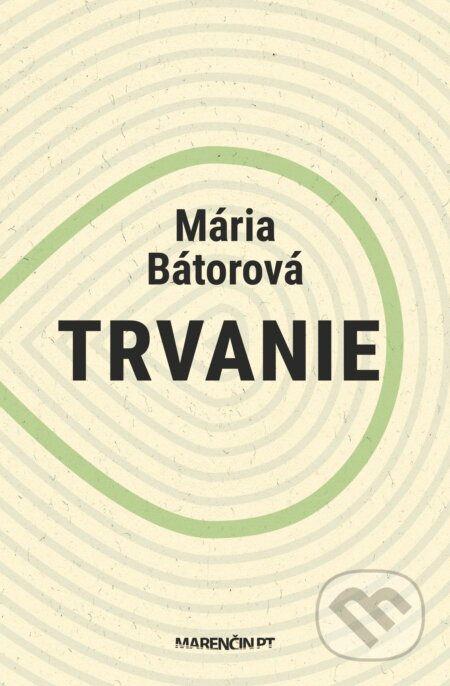 Kniha: Trvanie (Mária Bátorová). Marenčin PT, 2025 Kniha: Trvanie (Mária Bátorová). Marenčin PT, 2025