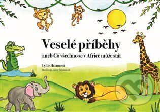 Kniha: Veselé příběhy aneb Co všechno se v Africe může stát (Lydie Halamová). FC Interactive, 2024 Kniha: Veselé příběhy aneb Co všechno se v Africe může stát (Lydie Halamová). FC Interactive, 2024