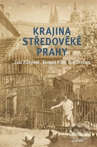 Kniha: Krajina středověké Prahy (Jan Klápště). Academia, 2024 Kniha: Krajina středověké Prahy (Jan Klápště). Academia, 2024
