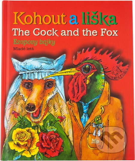 Kniha: Kohout a liška : Ezopovy bajky = The cock and the fox (Ondrej Sliacky). Mladé letá, 2002 Kniha: Kohout a liška : Ezopovy bajky = The cock and the fox (Ondrej Sliacky). Mladé letá, 2002