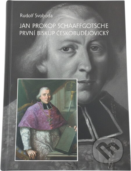 Kniha: Jan Prokop Schaaffgotsche : první biskup českobudějovický (Rudolf Svoboda). L. Marek, 2009 Kniha: Jan Prokop Schaaffgotsche : první biskup českobudějovický (Rudolf Svoboda). L. Marek, 2009
