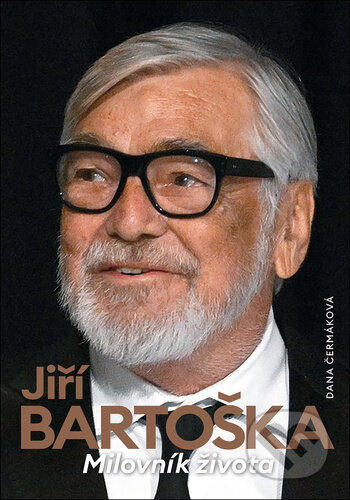 Kniha: Jiří Bartoška - Milovník života (Dana Čermáková). Book Star, 2024 Kniha: Jiří Bartoška - Milovník života (Dana Čermáková). Book Star, 2024