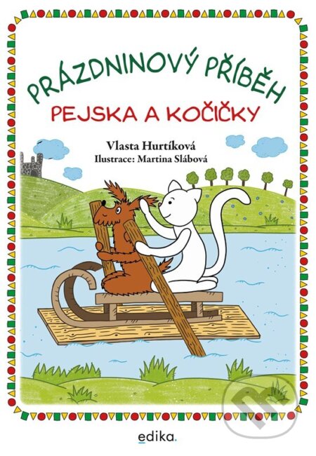 Prázdninový příběh pejska a kočičky - Vlasta Hurtíková, Martina Slábová (ilustrácie), Edika, 2024