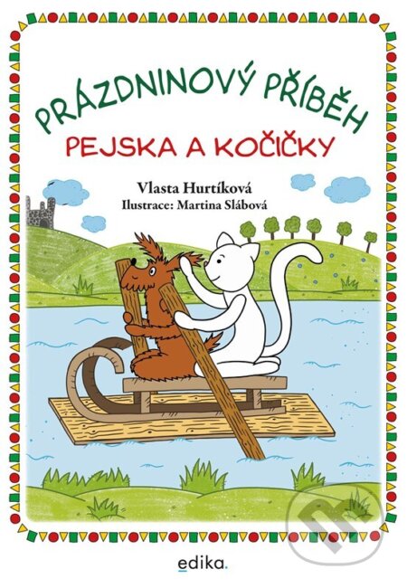 Kniha: Prázdninový příběh pejska a kočičky (Vlasta Hurtíková). Edika, 2024 Kniha: Prázdninový příběh pejska a kočičky (Vlasta Hurtíková). Edika, 2024