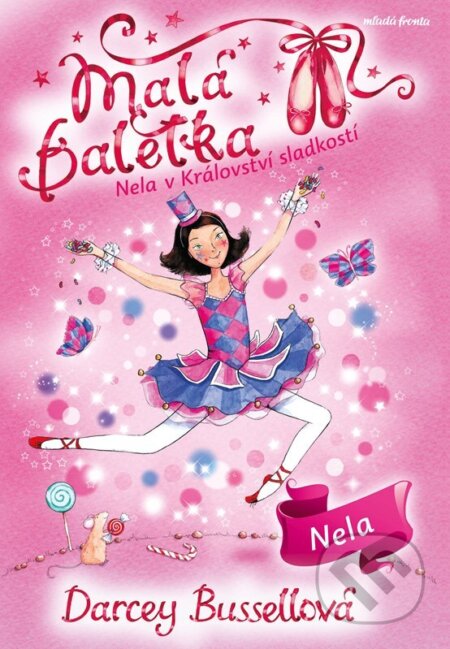 Kniha: Malá baletka 18: Nela v Království sladkostí (Darcey Bussell). Mladá fronta, 2024 Kniha: Malá baletka 18: Nela v Království sladkostí (Darcey Bussell). Mladá fronta, 2024