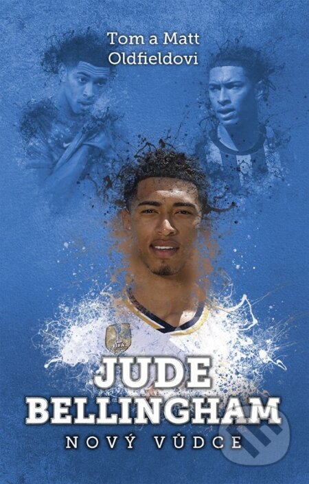 Kniha: Jude Bellingham: nový vůdce (Matt Oldfield a Tom Oldfield). XYZ, 2024 Kniha: Jude Bellingham: nový vůdce (Matt Oldfield a Tom Oldfield). XYZ, 2024