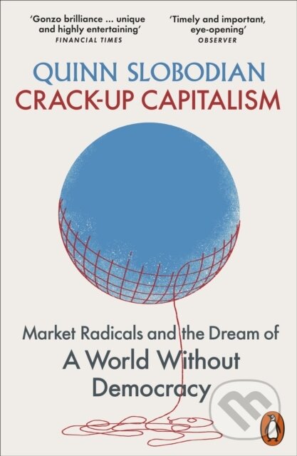 Kniha: Crack-Up Capitalism (Quinn Slobodian). Penguin Books, 2024 Kniha: Crack-Up Capitalism (Quinn Slobodian). Penguin Books, 2024
