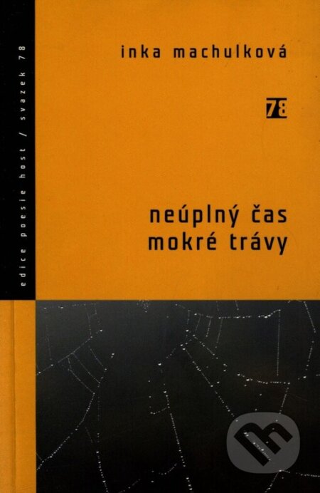 Kniha: Neúplný čas mokré trávy (Inka Machulková). Host, 2006 Kniha: Neúplný čas mokré trávy (Inka Machulková). Host, 2006