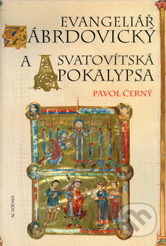 Kniha: Evangeliář zábrdovický a Svatovítská apokalypsa (Pavol Černý). Academia, 2004 Kniha: Evangeliář zábrdovický a Svatovítská apokalypsa (Pavol Černý). Academia, 2004