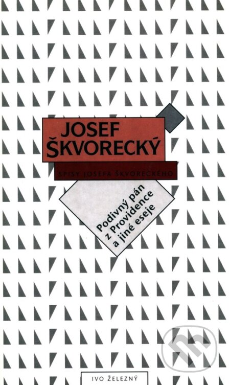 Kniha: Podivný pán z Providence a jiné eseje (Josef Škvorecký). Ivo Železný, 2000 Kniha: Podivný pán z Providence a jiné eseje (Josef Škvorecký). Ivo Železný, 2000