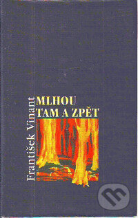 Kniha: Mlhou tam a zpět (František Vinant). Paseka, 1998 Kniha: Mlhou tam a zpět (František Vinant). Paseka, 1998
