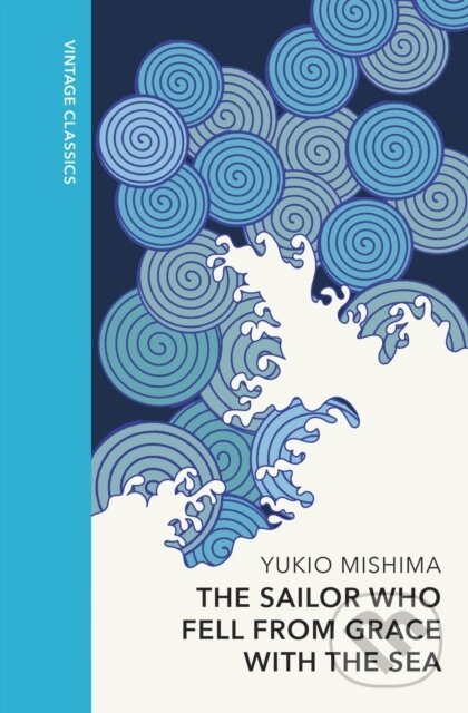Kniha: The Sailor who Fell from Grace with the Sea (Yukio Mishima). Vintage, 2024 Kniha: The Sailor who Fell from Grace with the Sea (Yukio Mishima). Vintage, 2024