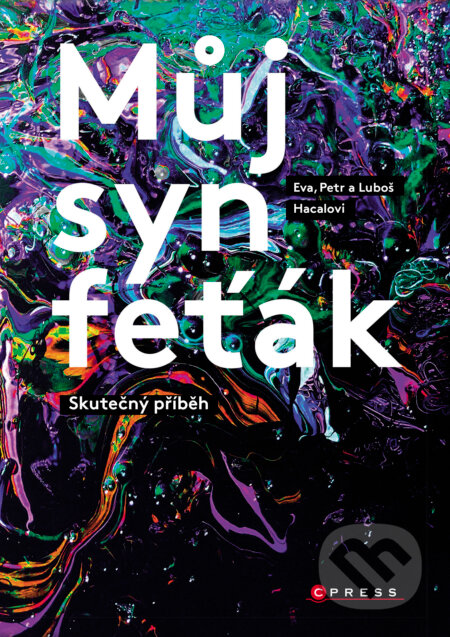 E-kniha: Můj syn feťák (Eva Hacalová, Luboš Hacala a Petr Hacala). CPRESS, 2021 E-kniha: Můj syn feťák (Eva Hacalová, Luboš Hacala a Petr Hacala). CPRESS, 2021