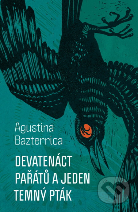 Devatenáct pařátů a jeden temný pták - Agustina Bazterrica, Fobos, 2024