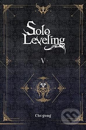 Kniha: Solo Leveling 5 (Chugong). Yen Press, 2022 Kniha: Solo Leveling 5 (Chugong). Yen Press, 2022