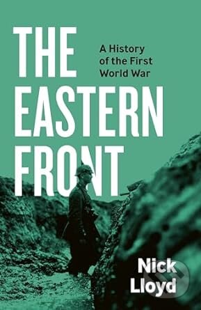 Kniha: The Eastern Front (Nick Lloyd). Viking, 2024 Kniha: The Eastern Front (Nick Lloyd). Viking, 2024
