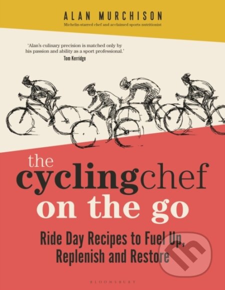 Kniha: The Cycling Chef On the Go (Alan Murchison). Bloomsbury, 2024 Kniha: The Cycling Chef On the Go (Alan Murchison). Bloomsbury, 2024