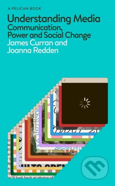 Kniha: Understanding Media (James Curran a Joanna Redden). Pelican, 2024 Kniha: Understanding Media (James Curran a Joanna Redden). Pelican, 2024