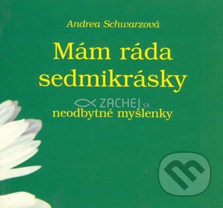 Kniha: Mám ráda sedmikrásky (Andrea Schwarzová). Cesta, 1999 Kniha: Mám ráda sedmikrásky (Andrea Schwarzová). Cesta, 1999