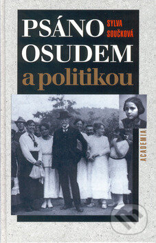 Kniha: Psáno osudem a politikou (Sylva Součková). Academia, 2002 Kniha: Psáno osudem a politikou (Sylva Součková). Academia, 2002