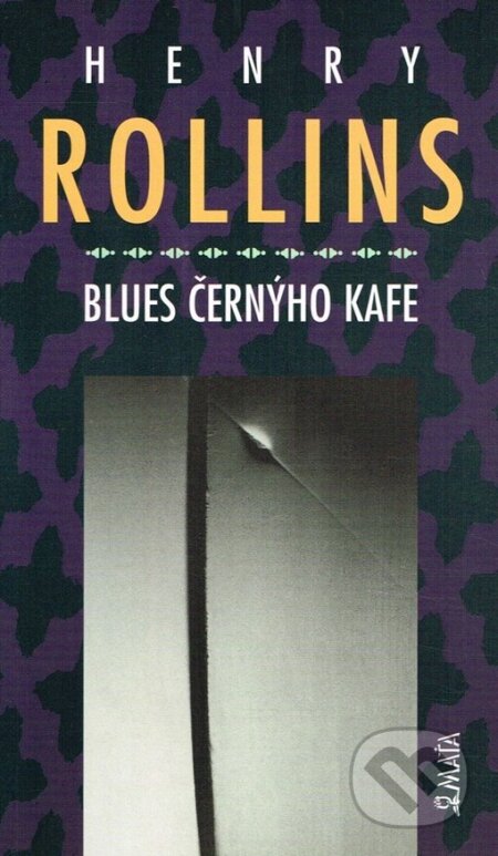 Kniha: Blues černýho kafe (Henry Rollins). Maťa, 1998 Kniha: Blues černýho kafe (Henry Rollins). Maťa, 1998