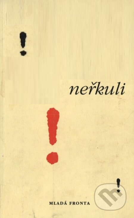 Kniha: Neřkuli (Patrik Ouředník). Mladá fronta, 1999 Kniha: Neřkuli (Patrik Ouředník). Mladá fronta, 1999