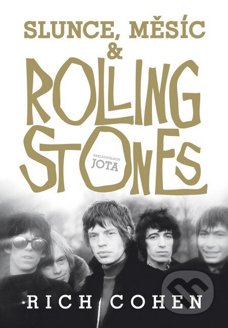 Kniha: Slunce, Měsíc a Rolling Stones (Rich Cohen). Jota, 2016 Kniha: Slunce, Měsíc a Rolling Stones (Rich Cohen). Jota, 2016