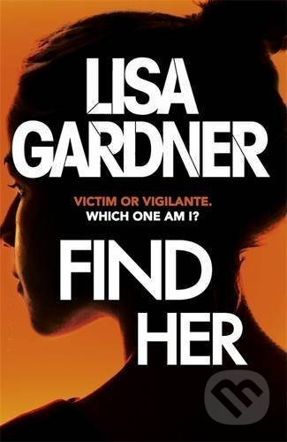 Kniha: Find Her (Lisa Gardner). Headline Book, 2016 Kniha: Find Her (Lisa Gardner). Headline Book, 2016