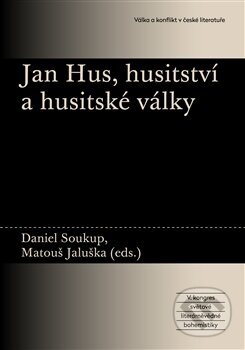 Kniha: Jan Hus, husitství a husitské války (Matouš Jaluška). Akropolis, 2016 Kniha: Jan Hus, husitství a husitské války (Matouš Jaluška). Akropolis, 2016