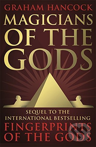 Kniha: Magicians of the Gods (Graham Hancock). Hodder and Stoughton, 2016 Kniha: Magicians of the Gods (Graham Hancock). Hodder and Stoughton, 2016