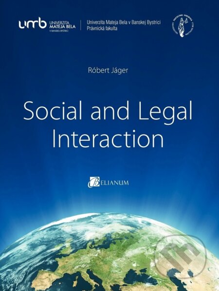 Kniha: Social and Legal Interaction (Róbert Jáíger). Belianum, 2016 Kniha: Social and Legal Interaction (Róbert Jáíger). Belianum, 2016