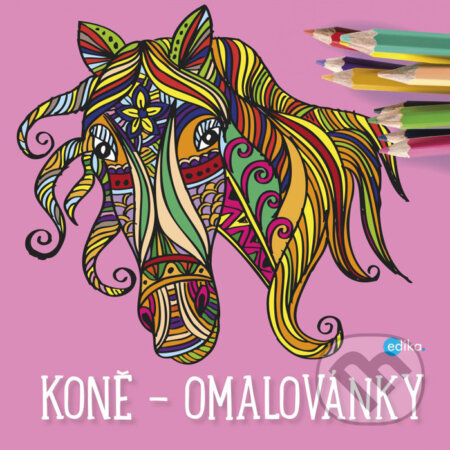 Kniha: Koně - omalovánky (Yulia Mamonova). Edika, 2016 Kniha: Koně - omalovánky (Yulia Mamonova). Edika, 2016