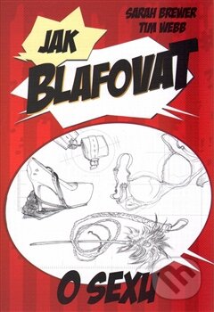 Kniha: Jak blafovat o sexu (Sarah Brewer). Edice knihy Omega, 2016 Kniha: Jak blafovat o sexu (Sarah Brewer). Edice knihy Omega, 2016