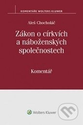 Kniha: Zákon o církvích a náboženských společnostech (Aleš Chocholáč). Wolters Kluwer ČR, 2016 Kniha: Zákon o církvích a náboženských společnostech (Aleš Chocholáč). Wolters Kluwer ČR, 2016