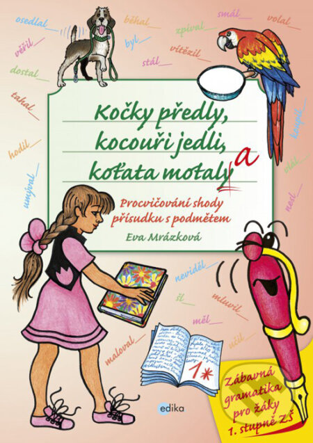 Kniha: Kočky předly, kocouři jedli, koťata motala (Eva Mrázková). Edika, 2016 Kniha: Kočky předly, kocouři jedli, koťata motala (Eva Mrázková). Edika, 2016