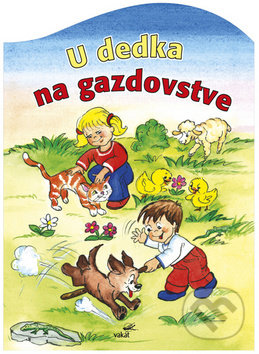 Kniha: U dedka na gazdovstve (Vakát). Vakát, 2016 Kniha: U dedka na gazdovstve (Vakát). Vakát, 2016
