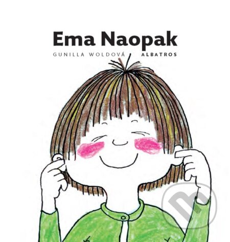Kniha: Ema Naopak (Gunilla Wolde). Albatros CZ, 2016 Kniha: Ema Naopak (Gunilla Wolde). Albatros CZ, 2016