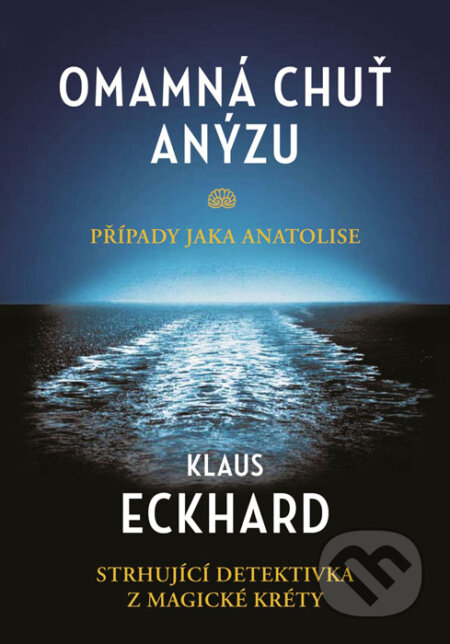 Kniha: Omamná chuť anýzu (Klaus Eckhardt). XYZ, 2016 Kniha: Omamná chuť anýzu (Klaus Eckhardt). XYZ, 2016