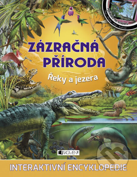 Kniha: Zázračná příroda: Řeky a jezera (Nakladatelství Fragment). Nakladatelství Fragment, 2016 Kniha: Zázračná příroda: Řeky a jezera (Nakladatelství Fragment). Nakladatelství Fragment, 2016
