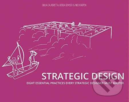 Kniha: Strategic Design (Giulia Calabretta). BIS, 2016 Kniha: Strategic Design (Giulia Calabretta). BIS, 2016