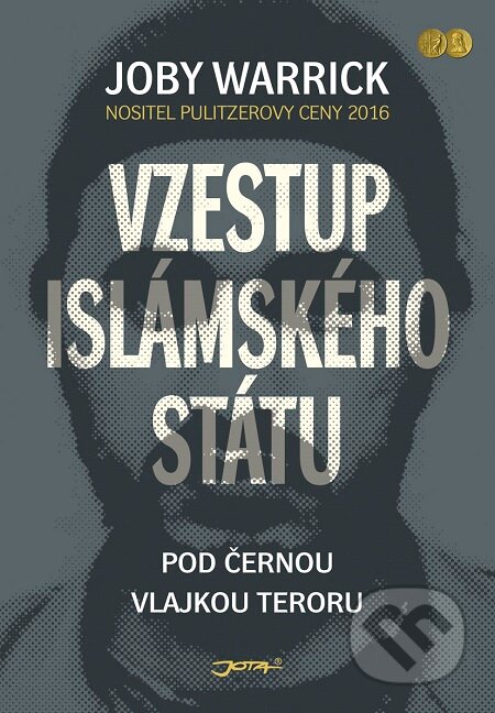 E-kniha: Vzestup Islámského státu (Joby Warrick). Jota, 2016 E-kniha: Vzestup Islámského státu (Joby Warrick). Jota, 2016