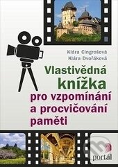 Kniha: Vlastivědná knížka pro vzpomínání a procvičování paměti (Klára Cingrošová a Klára Dvořáková). Portál, 2016 Kniha: Vlastivědná knížka pro vzpomínání a procvičování paměti (Klára Cingrošová a Klára Dvořáková). Portál, 2016