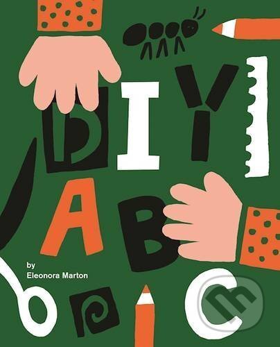 Kniha: DIY ABC (Eleonora Marton). Cicada, 2016 Kniha: DIY ABC (Eleonora Marton). Cicada, 2016