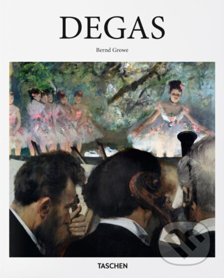 Kniha: Degas (Bernd Growe). Taschen, 2016 Kniha: Degas (Bernd Growe). Taschen, 2016