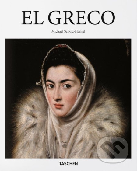 El Greco - Michael Scholz-Hänsel, Taschen, 2016
