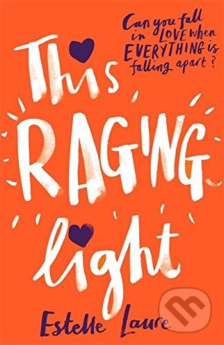 Kniha: This Raging Light (Estelle Laure). Hachette Book Group US, 2016 Kniha: This Raging Light (Estelle Laure). Hachette Book Group US, 2016