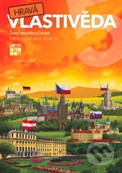 Kniha: Hravá vlastivěda 5 (Česká republika a Evropa) (Taktik). Taktik, 2016 Kniha: Hravá vlastivěda 5 (Česká republika a Evropa) (Taktik). Taktik, 2016