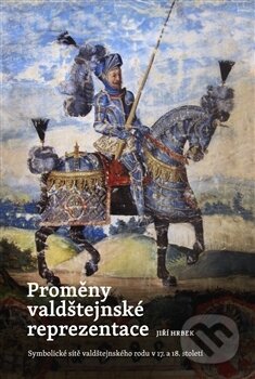Kniha: Proměny valdštejnské reprezentace (Jiří Hrbek). Togga, 2016 Kniha: Proměny valdštejnské reprezentace (Jiří Hrbek). Togga, 2016