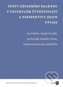 Kniha: Státy západního Balkánu v uplynulém čtvrtstoletí a perspektivy jejich vývoje (Autorský kolektív). Filozofická fakulta UK v Praze, 2016 Kniha: Státy západního Balkánu v uplynulém čtvrtstoletí a perspektivy jejich vývoje (Autorský kolektív). Filozofická fakulta UK v Praze, 2016
