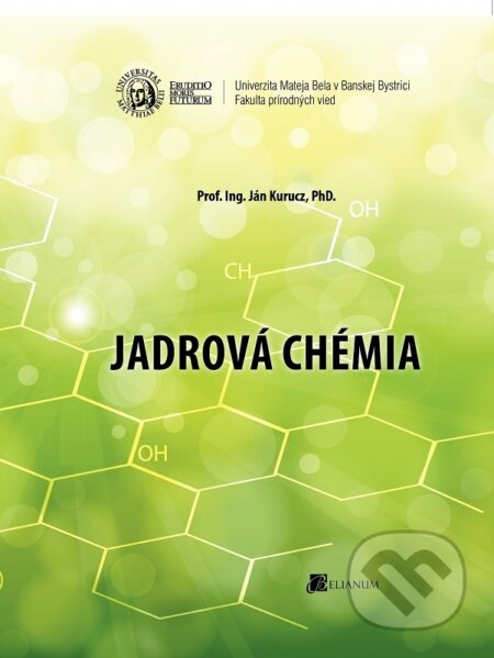 Kniha: Jadrová chémia (Ján Kurucz). Belianum, 2015 Kniha: Jadrová chémia (Ján Kurucz). Belianum, 2015